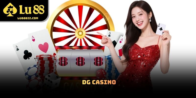 DG Casino – Nền Tảng Casino Trực Tuyến Được Quan Tâm