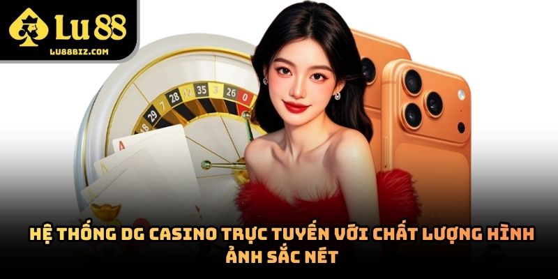 DG Casino – Nền Tảng Casino Trực Tuyến Được Quan Tâm