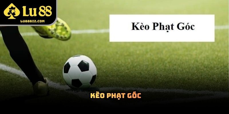 Kèo Phạt Góc – Hình Thức Cá Cược Được Quan Tâm Hiện Nay