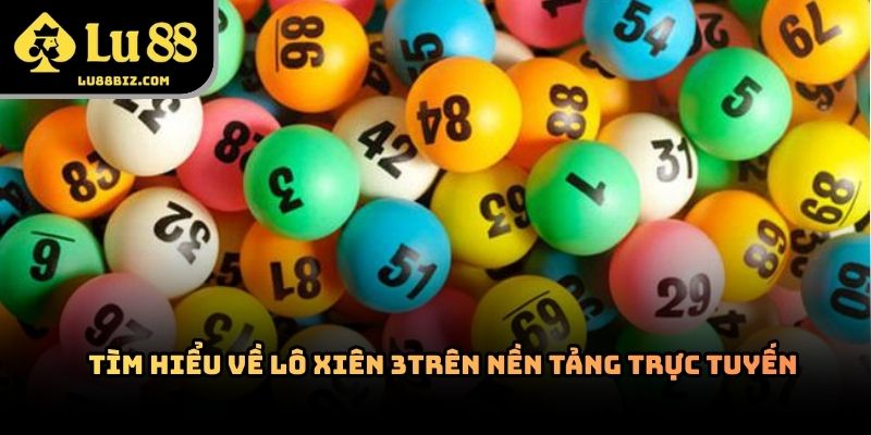 Lô Xiên 3 – Hình Thức Lô Đề Trực Tuyến Được Theo Dõi