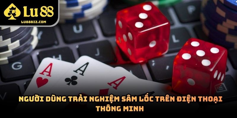 Sâm Lốc – Trò Chơi Bài Chiến Thuật Được Yêu Thích Hiện Nay
