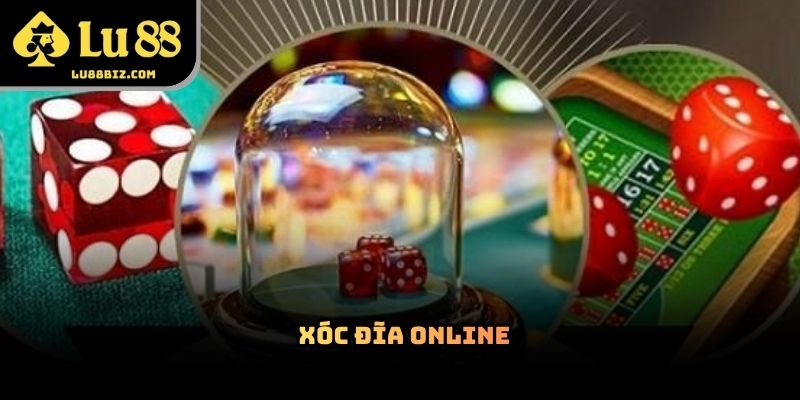 Xóc Đĩa Online – Trò Chơi Trực Tuyến Thu Hút